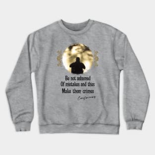 Be Not Ashamed Of Mistakes And Thus Make Them Crimes - Impactful Positive Motivational Crewneck Sweatshirt